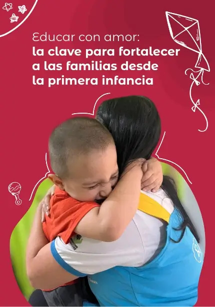 Educar con amor: la clave para fortalecer a las familias desde la primera infancia